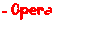 - Opera